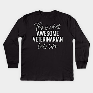 This Is What Awesome Veterinarian Looks Like Kids Long Sleeve T-Shirt